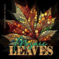 Cover image for Mosaic Leaves Coloring Book for Adults