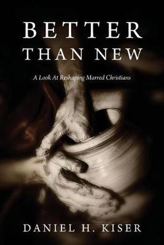 Cover image for Better Than New: A Look at Reshaping Marred Christians