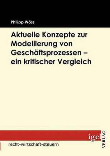 Cover image for Aktuelle Konzepte zur Modellierung von Geschaftsprozessen - ein kritischer Vergleich