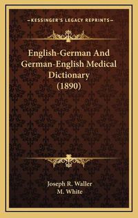 Cover image for English-German and German-English Medical Dictionary (1890)