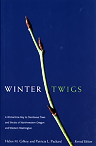 Cover image for Winter Twigs: A Wintertime Key to Deciduous Trees and Shrubs of Northwestern Oregon and Western Washington