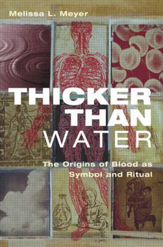 Cover image for Thicker Than Water: The Origins of Blood as Symbol and Ritual