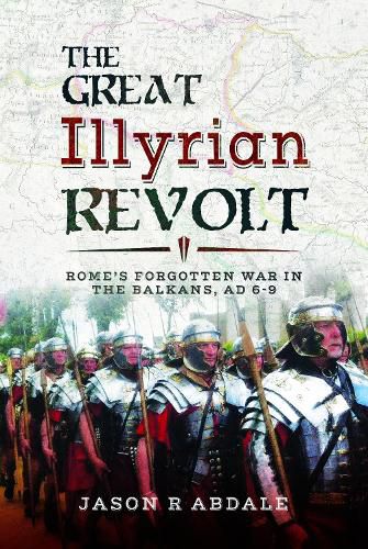 Cover image for The Great Illyrian Revolt: Rome's Forgotten War in the Balkans, AD 6 -9