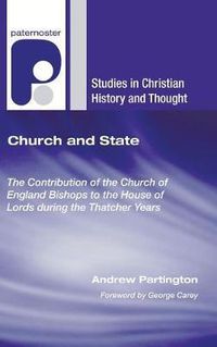 Cover image for Church and State: The Contribution of the Church of England Bishops to the House of Lords During the Thatcher Years