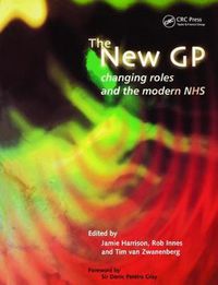 Cover image for The New GP Changing roles and the modern NHS: Changing Roles and the Modern NHS
