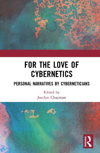 Cover image for For the Love of Cybernetics: Personal Narratives by Cyberneticians