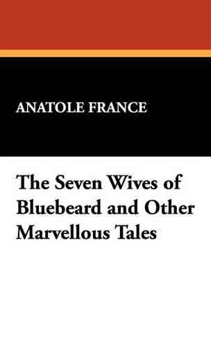 Cover image for The Seven Wives of Bluebeard and Other Marvellous Tales