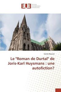 Cover image for Le  roman de Durtal  de Joris-Karl Huysmans: Une Autofiction?