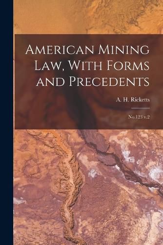 Cover image for American Mining law, With Forms and Precedents