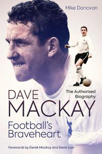 Cover image for Football's Braveheart: The Authorised Biography of Dave Mackay