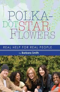 Cover image for Polka-dot Star Flowers: Real Help for Real People