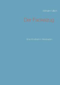 Cover image for Der Fackelzug: Eine Kindheit in Wiesbaden
