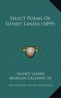 Cover image for Select Poems of Sidney Lanier (1899)