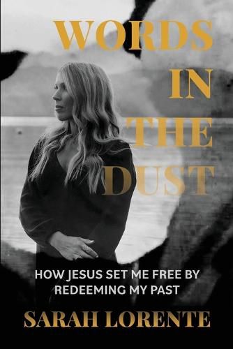 Cover image for Words in the Dust: How Jesus Set Me Free by Redeeming My Past