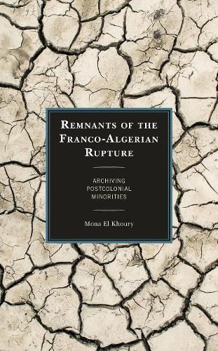 Cover image for Remnants of the Franco-Algerian Rupture: Archiving Postcolonial Minorities