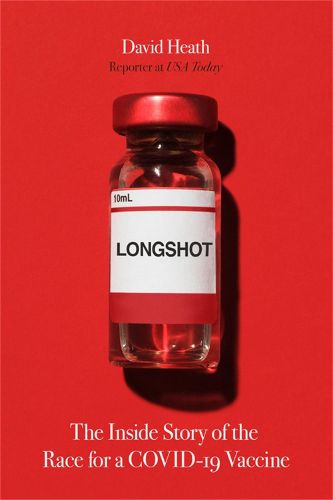 Cover image for Longshot: The Inside Story of the Race for a COVID-19 Vaccine