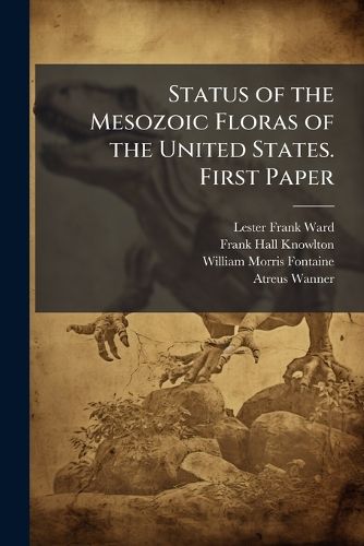 Cover image for Status of the Mesozoic Floras of the United States. First Paper: The Older Mesozoic
