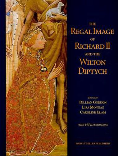 The Regal Image of Richard II and the Wilton Diptych