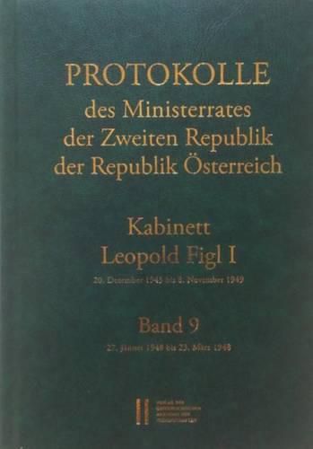 Cover image for Protokolle Des Ministerrates Der Zweiten Republik, Kabinett Leopold Figl I: Band 9: 27. Janner 1948 Bis 23. Marz 1948