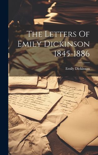 Cover image for The Letters Of Emily Dickinson 1845-1886