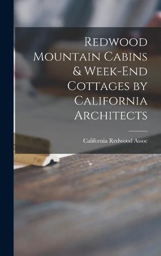 Cover image for Redwood Mountain Cabins & Week-end Cottages by California Architects