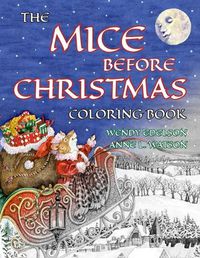 Cover image for The Mice Before Christmas Coloring Book: A Grayscale Adult Coloring Book and Children's Storybook Featuring a Mouse House Tale of the Night Before Christmas