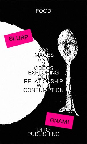 Cover image for 200 IMAGES AND 2 VIDEOS EXPLORING OUR RELATIONSHIP WITH CONSUMPTION