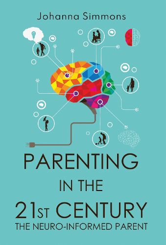 Cover image for Parenting in the 21st Century: The Neuro-Informed Parent