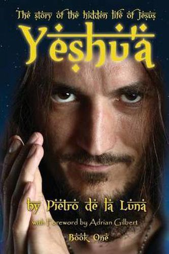 Cover image for Yeshu'a: The Story of the Hidden Life of Jesus: Book One