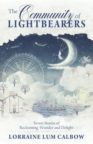 Cover image for The Community of Lightbearers: Seven Stories of Reclaiming Wonder and Delight
