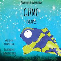 Cover image for Adventures In The Pond: Gizmo Escapes