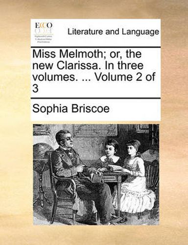 Cover image for Miss Melmoth; Or, the New Clarissa. in Three Volumes. ... Volume 2 of 3