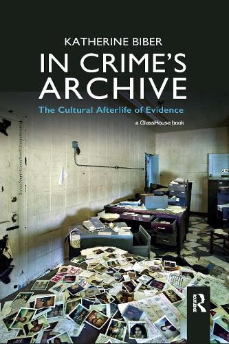 Cover image for In Crime's Archive: The Cultural Afterlife of Evidence