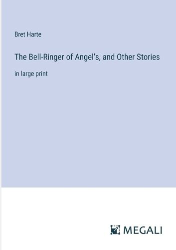 Cover image for The Bell-Ringer of Angel's, and Other Stories