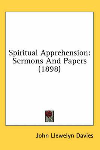 Spiritual Apprehension: Sermons and Papers (1898)