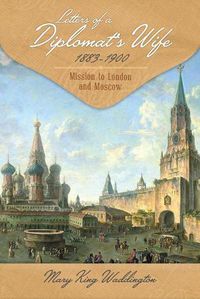 Cover image for Letters of a Diplomat's Wife, 1883-1900: Mission to London and Moscow