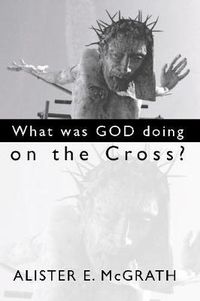 Cover image for What Was God Doing on the Cross?