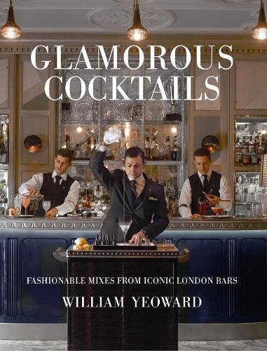 Glamorous Cocktails: Fashionable Mixes from Iconic London Bars