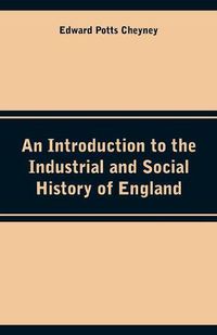 Cover image for An Introduction to the Industrial and Social History of England