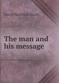 Cover image for The Man and His Message