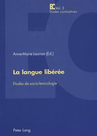 Cover image for La Langue Liberee: Etudes de Socio-Lexicologie