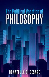 Cover image for The Political Vocation of Philosophy