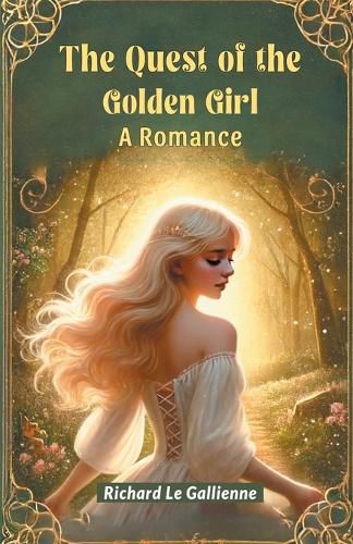 The Quest of the Golden Girl A Romance