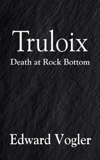 Cover image for Truloix: Death at Rock Bottom