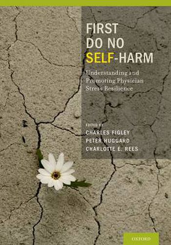First Do No Self Harm: Understanding and Promoting Physician Stress Resilience