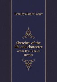 Cover image for Sketches of the Life and Character of the REV. Lemuel Haynes