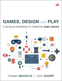 Cover image for Games, Design and Play: A detailed approach to iterative game design