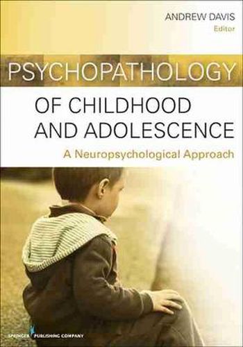 Cover image for Psychopathology of Childhood and Adolescence: A Neuropsychological Approach