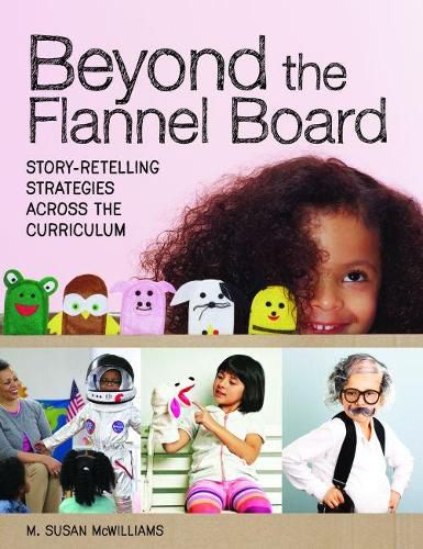 Cover image for Beyond the Flannel Board: Story Retelling Strategies across the Curriculum