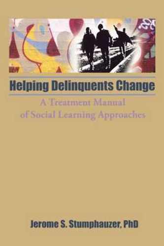 Cover image for Helping Delinquents Change: A Treatment Manual of Social Learning Approaches